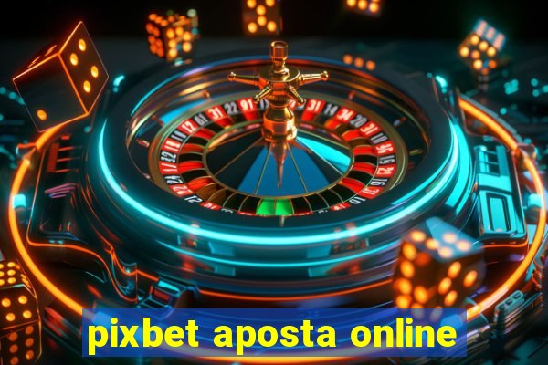 pixbet aposta online